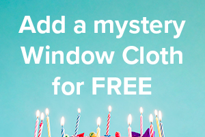 Spend $125 and receive a MYSTERY PATTERN Window Cloth for Free